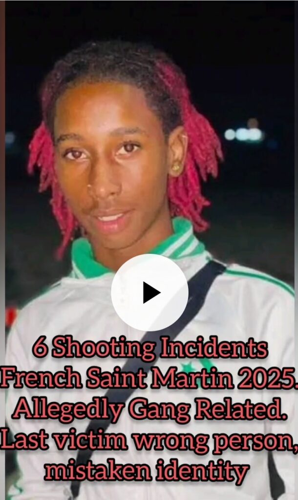 6 Shootings 3 Murders Saint Martin 2025 Gang Related. Last Victim Wrong Person Allegedly